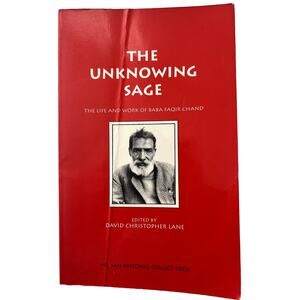 THE UNKNOWING SAGE: THE LIFE AND WORK OF BABA FAQIR CHAND By David Christopher